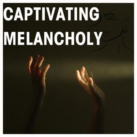 Captivating Melancholy