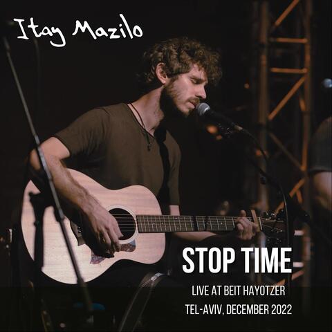 Stop Time (Live at Beit Hayotzer, Tel-Aviv December 2022)