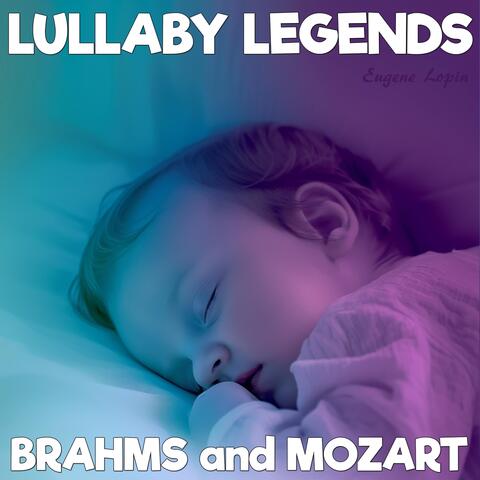 Lullaby Legends: Brahms and Mozart