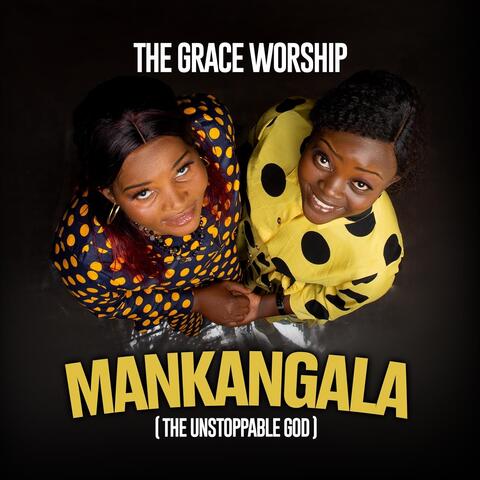 Mankangala (The Unstoppable God)