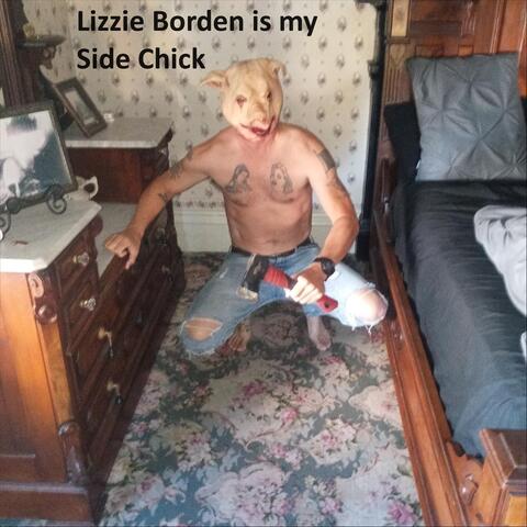 Lizzie Borden Is My Side Chick