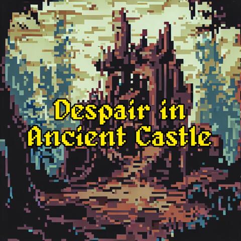 Despair in Ancient Castle