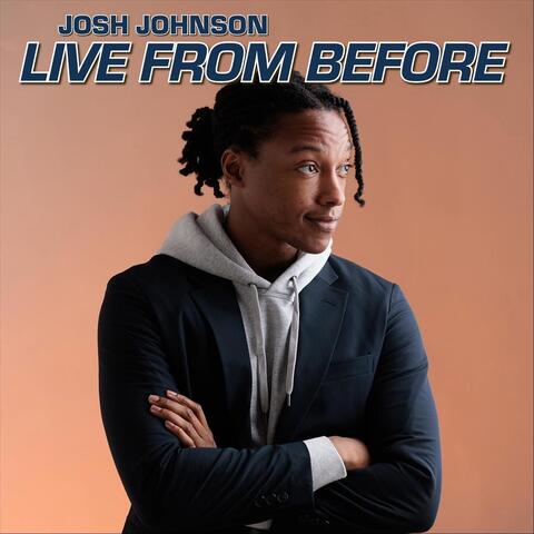 Josh Johnson: Live from Before