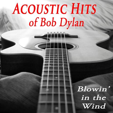 Acoustic Hits of Bob Dylan - Blowin' in the Wind