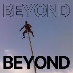 Beyond Beyond
