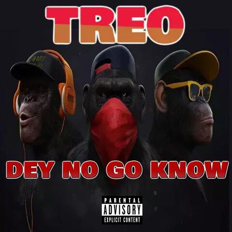 Dey No Go Know
