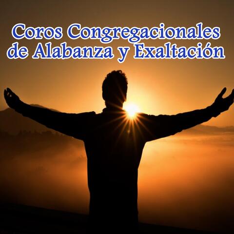 Coros Congregacionales de Alabanza y Exaltacion