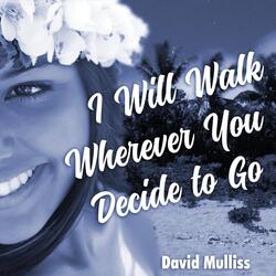 I Will Walk Wherever You Decide to Go (Hula)