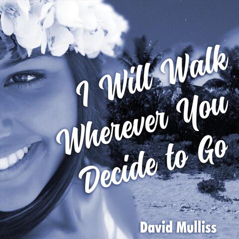 I Will Walk Wherever You Decide to Go (Hula)