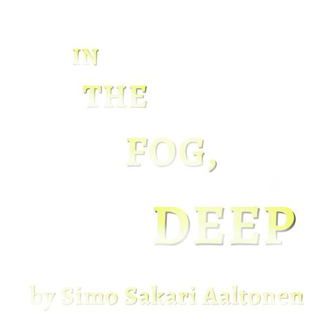 In the Fog, Deep
