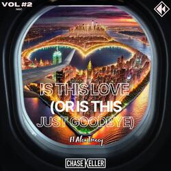 Is This Love (Or Is This Just Goodbye) [feat. Alex Tracey]