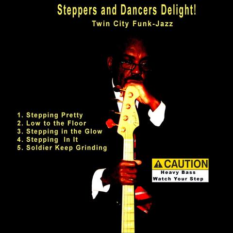 Steppers and Dancers Delight!