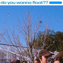 Do You Wanna Float??