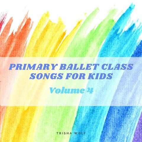 Primary Ballet Class: Songs for Kids, Volume Four