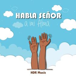 Habla Señor a Mi Alma