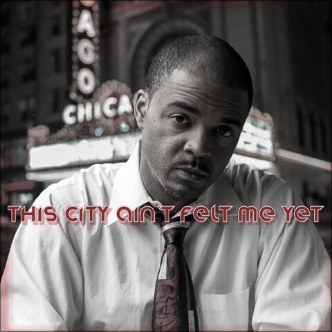 This City Ain't Felt Me Yet
