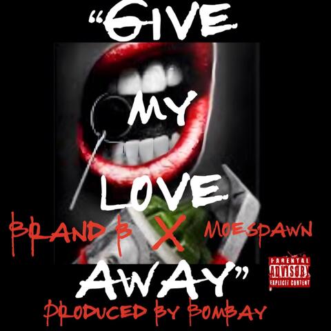 Give My Love Away (feat. Moespawn)