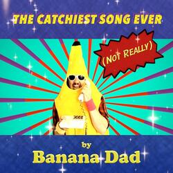 The Catchiest Song Ever (Not Really)