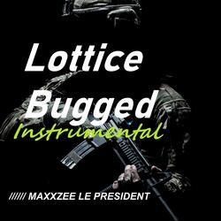 Lottice Bugged (Instrumental)
