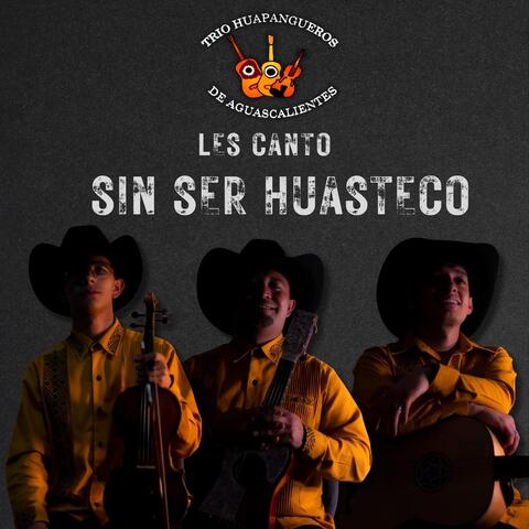 Les Canto Sin Ser Huasteco