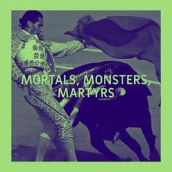 MORTALS, MONSTERS, MARTYRS (feat. Scurra & Emanu Caleb)