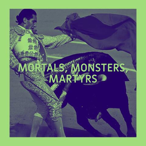 MORTALS, MONSTERS, MARTYRS (feat. Scurra & Emanu Caleb)