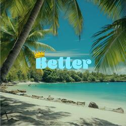 Better (feat. Pillz the Energizer)