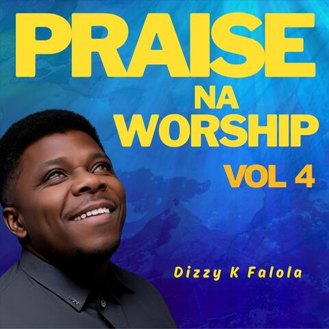 Praise Na Worship, Vol. 4