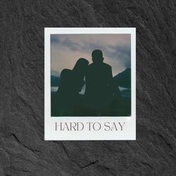 Hard to Say