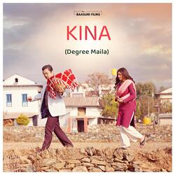 KINA (Degree Maila) [feat. Hemanta Rana]
