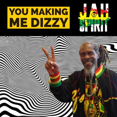 You Making Me Dizzy