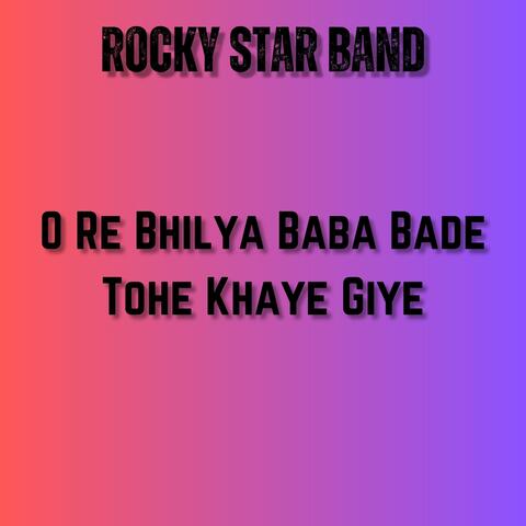 O Re Bhilya Baba Bade Tohe Khaye Giye