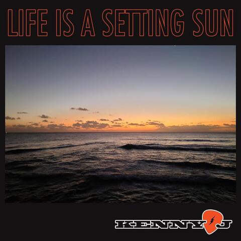 Life Is a Setting Sun