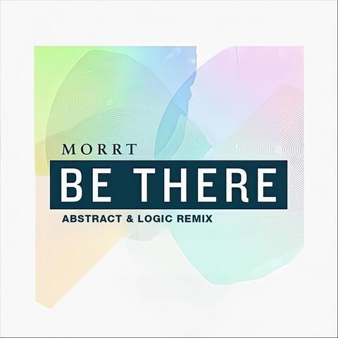 Be There (Abstract & Logic Remix)