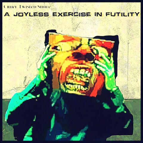 A Joyless Exercise in Futility