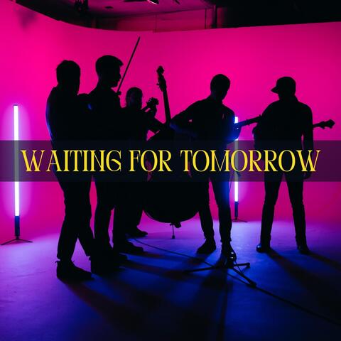 Waiting for Tomorrow