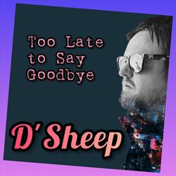 Too Late to Say Goodbye