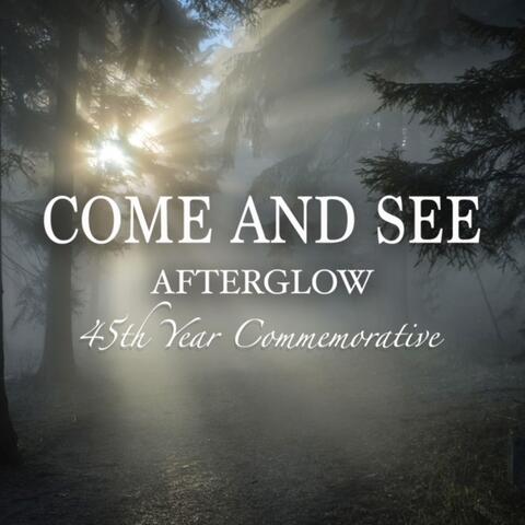 Come and See Afterglow 45th Year Commemorative