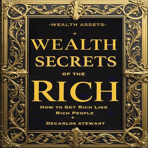 Wealth Secrets of the Rich: How to Get Rich Like Rich People