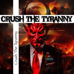 Crush the Tyranny