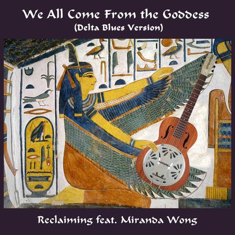 We All Come from the Goddess (Delta Blues Version) [feat. Miranda Wong]