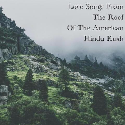 Love Songs from the Roof of the American Hindu Kush