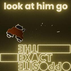 Look At Him Go!
