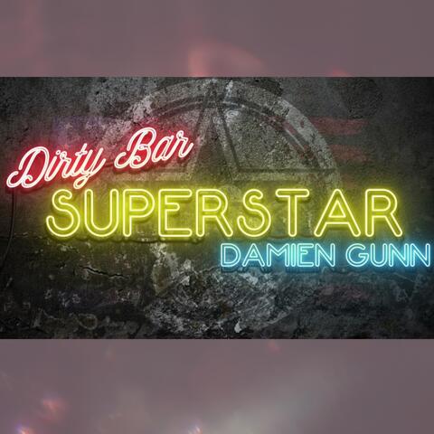 Dirty Bar Superstar