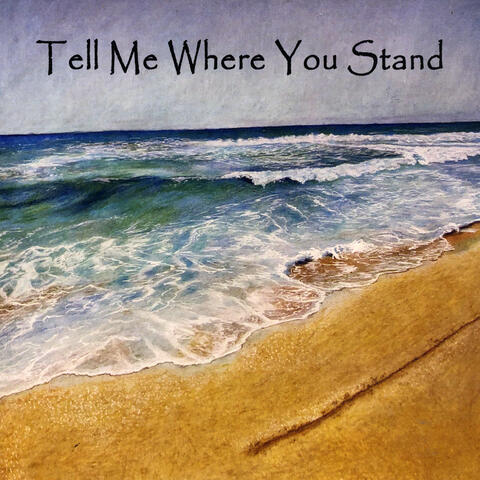 Tell Me Where You Stand