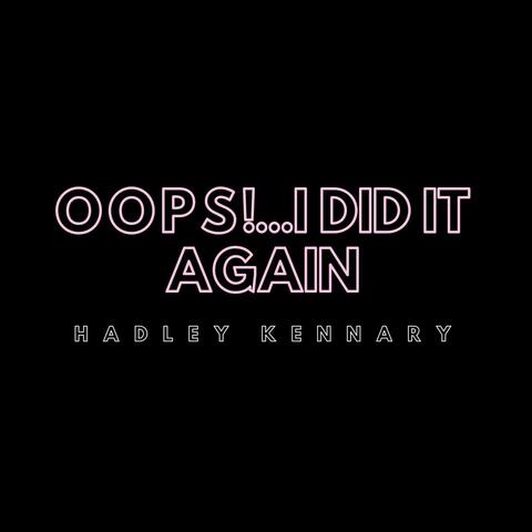 Oops!...I Did It Again