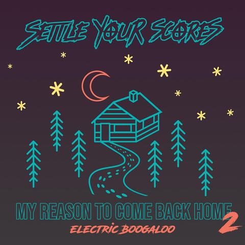 My Reason to Come Back Home 2: Electric Boogaloo
