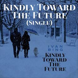 Kindly Toward the Future