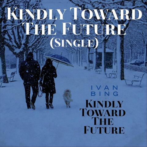 Kindly Toward the Future