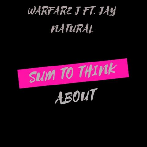 Sum to Think About (feat. Jay Natural)